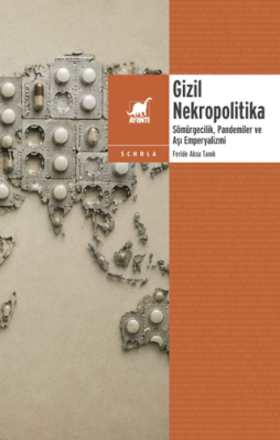 Gizil Nekropolitika: Sömürgecilik, Pandemiler ve Aşı Emperyalizmi - 1