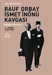 Gizli Belgelerle Rauf Orbay İsmet İnönü Kavgası 2.Perde 1922-1923 - 1