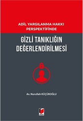 Gizli Tanıklığın Değerlendirilmesi - Adalet Yayınevi