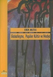 Globalleşme Popüler Kültür ve Medya - Ütopya Yayınevi