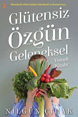 Glütensiz Özgün Geleneksel Yemek Kitabı - 1