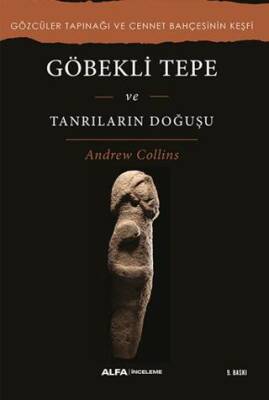 Göbekli Tepe ve Tanrıların Doğuşu - 1
