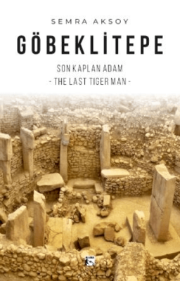 Göbeklitepe Son Kaplan Adam – The Last Tiger Man - 1