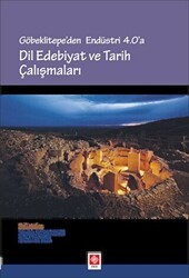 Göbeklitepe`den Endüstri 4.0`a - Dil Edebiyat ve Tarih Çalışmaları - Ekin Basım Yayın