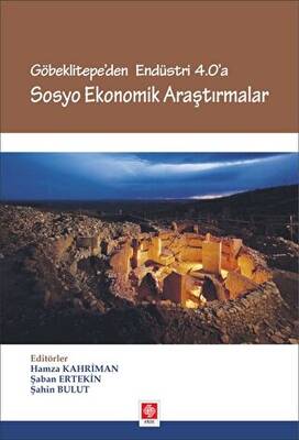Göbeklitepe`den Endüstri 4.0`a - Sosyo Ekonomik Araştırmalar - 1