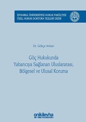 Göç Hukukunda Yabancıya Sağlanan Uluslararası, Bölgesel ve Ulusal Koruma - On İki Levha Yayınları