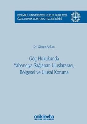 Göç Hukukunda Yabancıya Sağlanan Uluslararası, Bölgesel ve Ulusal Koruma - 1