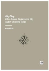 Göç-Oluş: Gilles Deleuze Düşüncesinde Göç, Siyaset Ve Felsefe İlişkisi - Gazi Kitabevi
