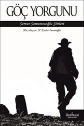 Göç Yorgunu: Servet Somuncuoğlu Şiirleri - Matbuat Yayınları
