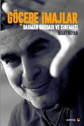 Göçebe İmajlar - Bahman Ghobadi ve Sineması - Avesta Yayınları