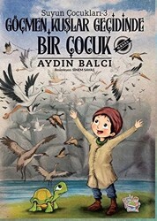 Göçmen Kuşlar Geçidinde Bir Çocuk - Suyun Çocukları 3 - Parmak Çocuk Yayınları