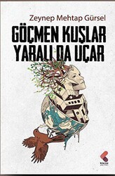 Göçmen Kuşlar Yaralı Da Uçar - Klaros Yayınları