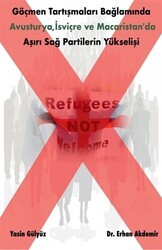 Göçmen Tartışmaları Bağlamında Avusturya, İsviçre ve Macaristan’da Aşırı Sağ Partilerin Yükselişi - Taşhan Kitap Yayınları