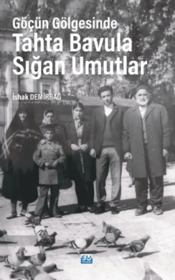 Göçün Gölgesinde Tahta Bavula Sığan Umutlar - 1