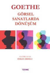 Goethe: Görsel Sanatlarda Dönüşüm - Tekhne Yayınları