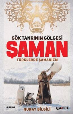 Gök Tanrının Gölgesi Şaman Türklerde Şamanizm - 1