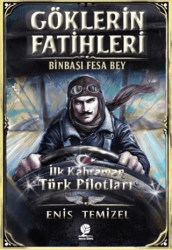 Göklerin Fatihleri Binbaşı Fesa Bey - Gonca Yayınevi