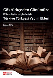 Göktürkçeden Günümüze Türkiye Türkçesi Yapım Ekleri - Pegem Akademi Yayıncılık