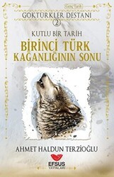 Göktürkler Destanı 2: Kutlu Bir Tarih - Birinci Türk Kağanlığının Sonu - Efsus Yayınları