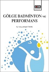 Gölge Badminton ve Performans - Eğitim Yayınevi - Bilimsel Eserler