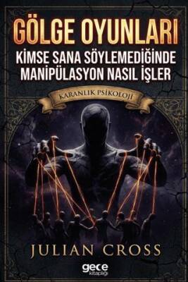 Gölge Oyunları: Kimse Sana Söylemediğinde Manipülasyon Nasıl İşler - 1