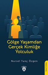 Gölge Yaşamdan Gerçek Kimliğe Yolculuk - Dorlion Yayınları