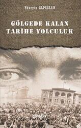 Gölgede Kalan Tarihe Yolculuk - Liman Yayınevi