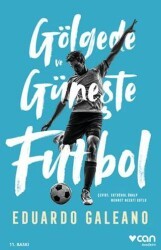 Gölgede ve Güneşte Futbol - Can Yayınları