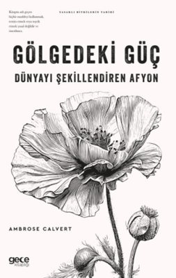 Gölgedeki Güç Dünyayı Şekillendiren Afyon - 1