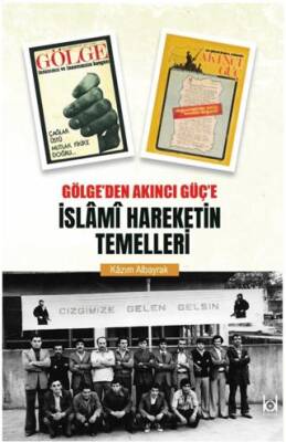 Gölge’den Akıncı Güç’e İslami Hareketin Temelleri - 1