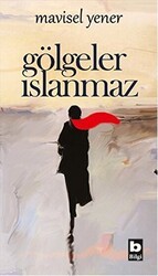 Gölgeler Islanmaz - Bilgi Yayınevi