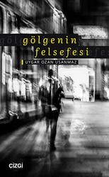 Gölgenin Felsefesi - Çizgi Kitabevi Yayınları