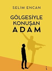 Gölgesiyle Konuşan Adam - İkinci Adam Yayınları