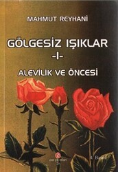 Gölgesiz Işıklar 1: Alevilik ve Öncesi - Can Yayınları (Ali Adil Atalay)