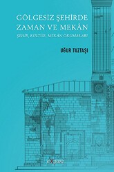 Gölgesiz Şehirde Zaman ve Mekan - 1