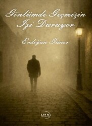 Gönlümde Geçmişin İzi Sürüyor - Liman Yayınevi