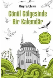 Gönül Gölgesinde Bir Kalemdar - Tulu Kitap