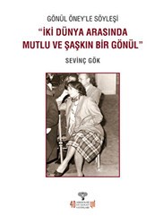 Gönül Öney`le Söyleşi “İki Dünya Arasında Mutlu ve Şaşkın Bir Gönül - Arkeoloji ve Sanat Yayınları
