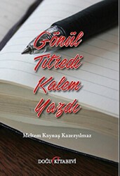 Gönül Titredi Kalem Yazdı - Doğu Kitabevi