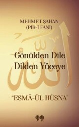 Gönülden Dile Dilden Yüceye “Esmâ-ül Hüsna” - Doksan Dokuz Yayınları