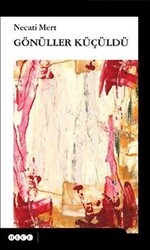 Gönüller Küçüldü - Hece Yayınları