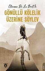 Gönüllü Kölelik Üzerine Söylev - Dorlion Yayınları