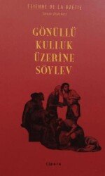 Gönüllü Kulluk Üzerine Söylev - Opera Kitap