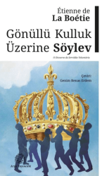 Gönüllü Kulluk Üzerine Söylev - Arya Yayıncılık