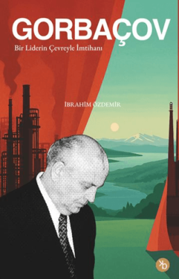Gorbaçov - Bir liderin Çevreyle imtihanı - 1