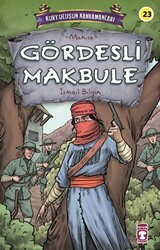 Gördesli Makbule - Kurtuluşun Kahramanları 3 - Timaş Çocuk