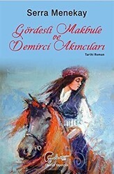 Gördesli Makbule ve Demirci Akıncıları - Galeati Yayıncılık