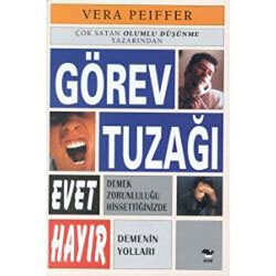 Görev Tuzağı Evet Demek Zorunluluğu Hissettiğinizde Hayır Demenin Yolları - Alfa Yayınları
