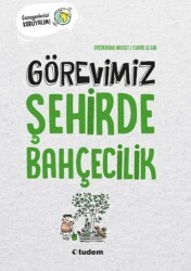 Görevimiz Şehirde Bahçecilik - Tudem Yayınları