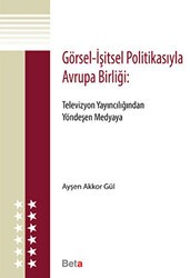 Görsel - İşitsel Politikasıyla Avrupa Birliği - Beta Yayınevi